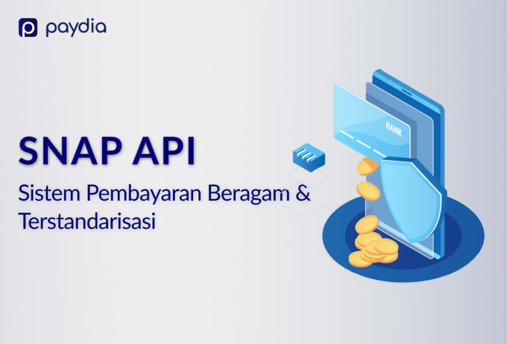 Paydia sudah SNAP singkatan Standarisasi Nasional Open API Pembayaran oleh Bank Indonesia bermanfaat untuk layanan sistem pembayaran