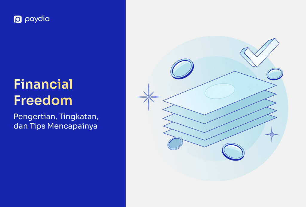 Paydia: Financial Freedom Pengertian, Tingkatan, dan Tips Mencapainya (Literasi Keuangan)